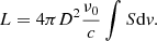 $$ \begin{aligned} L&=4 \pi D^2 \frac{\nu _0}{c} \int {S} {\mathrm{d}}\textit{v} . \end{aligned} $$