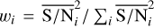 $w_i = \textrm{\overline{S/N}}_i^2/\sum_i\textrm{\overline{S/N}}_i^2$