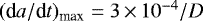 $(\textrm{d}a/\textrm{d}t)_{\textrm{max}} = 3\,{\times}\, 10^{-4}/D$