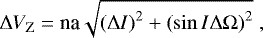 \begin{equation*} \Delta V_{\textrm{Z}} = \textrm{na} \sqrt{\left(\Delta I\right)^2 + \left(\sin I\Delta \Omega\right)^2}\;,\end{equation*}
