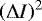 $\left(\Delta I\right)^2$