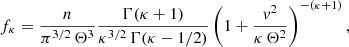 $$ \begin{aligned} f_\kappa = \frac{n}{\pi ^{3/2} \,\Theta ^3} \frac{\Gamma (\kappa + 1)}{\kappa ^{3/2}\,\Gamma (\kappa - 1/2)} \left(1 + \frac{{ v}^2}{\kappa \,\Theta ^2} \right)^{-(\kappa + 1)}, \end{aligned} $$