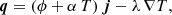 $$ \begin{aligned}&\boldsymbol{q} = (\phi + \alpha \,T)\,\boldsymbol{j} - \lambda \, \nabla T, \end{aligned} $$