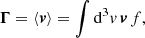 $$ \begin{aligned}&\boldsymbol{\Gamma } = \langle \boldsymbol{v} \rangle = \int \mathrm{d} ^3{ v}\,\boldsymbol{v}\,f , \end{aligned} $$