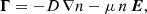 $$ \begin{aligned} &\boldsymbol{\Gamma } = -D\,\nabla n - \mu \,n\,\boldsymbol{E}, \end{aligned} $$