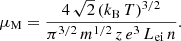 $$ \begin{aligned} \mu _\mathrm{M} = \frac{4\,\sqrt{2}\,(k_\mathrm{B} \,T)^{3/2}}{\pi ^{3/2}\,m^{1/2}\,z\,e^3\,L_\mathrm{ei} \,n}. \end{aligned} $$