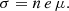 $$ \begin{aligned} \sigma = n\,e\,\mu . \end{aligned} $$