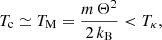 $$ \begin{aligned} T_{\rm c} \simeq T_{\rm M}= \frac{m\, \Theta ^2}{2\,k_\mathrm{B} } < T_\kappa , \end{aligned} $$