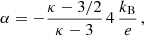 $$ \begin{aligned} \alpha = -\frac{\kappa - 3/2}{\kappa - 3}\, 4\, \frac{k_\mathrm{B} }{e}\, , \end{aligned} $$