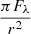 $ \frac{\pi F_\lambda}{r^2} $