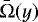 $\bar{\Omega}{(y)}$
