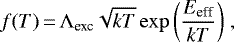 \begin{equation*}f(T)\,{=}\,\Lambda_{\textrm{exc}} \sqrt{kT} \exp{\left(\frac{E_{\textrm{eff}}}{kT} \right)} \;,\end{equation*}