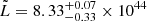 $ \tilde{L} = 8.33^{+0.07}_{-0.33} \times 10^{44} $