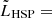 $ \tilde{L}_{\mathrm{HSP}} = $