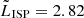 $ \tilde{L}_{\mathrm{ISP}} = 2.82 $