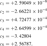 $$ \begin{aligned}&c_{1}= +2.59049\times 10^{-8}\\&c_{2}= -2.66221\times 10^{-4}\\&c_{3}= +4.72477\times 10^{-4}\\&c_{4}= +2.64599\times 10^{-4}\\&c_{5}= -3.42804\\&c_{6}= +2.56787. \end{aligned} $$