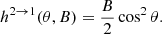 $$ \begin{aligned} h^{2 \rightarrow 1}(\theta ,B)=\dfrac{B}{2}\cos ^2\theta . \end{aligned} $$