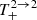 $ T_{+}^{2 \to 2} $