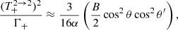 $$ \begin{aligned} \dfrac{(T^{2 \rightarrow 2}_+)^2}{\Gamma _+} \approx \dfrac{3}{16\alpha } \left(\dfrac{B}{2} \cos ^2\theta \cos ^2\theta ^\prime \right), \end{aligned} $$
