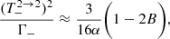 $$ \begin{aligned} \dfrac{(T^{2 \rightarrow 2}_-)^2}{\Gamma _-} \approx \dfrac{3}{16\alpha } \bigg (1 - 2B\bigg ), \end{aligned} $$