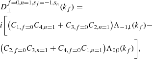 $$ \begin{aligned}&D_{\perp }^{f=0,n=1,s_f=-1,s_n}(k_f)=\nonumber \\&i\bigg [\big (C_{1,f=0}C_{4,n=1} + C_{3,f=0}C_{2,n=1}\big )\Lambda _{-1,1}(k_f) -\nonumber \\&\big (C_{2,f=0}C_{3,n=1} + C_{4,f=0}C_{1,n=1}\big )\Lambda _{0,0}(k_f)\bigg ], \end{aligned} $$