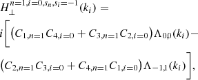 $$ \begin{aligned}&H_{\perp }^{n=1,i=0,s_n,s_i=-1}(k_i)=\nonumber \\&i\bigg [\big (C_{1,n=1}C_{4,i=0} + C_{3,n=1}C_{2,i=0}\big )\Lambda _{0,0}(k_i) -\nonumber \\&\big (C_{2,n=1}C_{3,i=0} + C_{4,n=1}C_{1,i=0}\big )\Lambda _{-1,1}(k_i)\bigg ], \end{aligned} $$