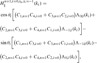 $$ \begin{aligned}&H_{\parallel }^{n=1,i=0,s_n,s_i=-1}(k_i)=\nonumber \\&\cos \theta _i\bigg [\big (C_{1,n=1}C_{4,i=0} + C_{3,n=1}C_{2,i=0}\big )\Lambda _{0,0}(k_i) +\nonumber \\&\big (C_{2,n=1}C_{3,i=0} + C_{4,n=1}C_{1,i=0}\big )\Lambda _{-1,1}(k_i)\bigg ] -\nonumber \\&\sin \theta _i\bigg [\big (C_{1,n=1}C_{3,i=0} + C_{3,n=1}C_{1,i=0}\big )\Lambda _{-1,0}(k_i) -\nonumber \\&\big (C_{2,n=1}C_{4,i=0} + C_{4,n=1}C_{2,i=0}\big )\Lambda _{0,1}(k_i)\bigg ], \end{aligned} $$