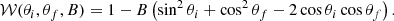 $$ \begin{aligned} \mathcal{W}(\theta _i, \theta _f, B)=1-B\left(\sin ^2\theta _i + \cos ^2\theta _f - 2\cos \theta _i\cos \theta _f \right). \end{aligned} $$
