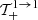 $ {\cal T}_{+}^{1 \to 1} $