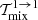 $ {\cal T}_{\mathrm{mix}}^{1 \to 1} $