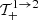 $ {\cal T}_{+}^{1 \to 2} $