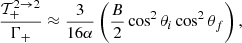 $$ \begin{aligned} \dfrac{\mathcal{T}_{+}^{2 \rightarrow 2}}{\Gamma _+} \approx \dfrac{3}{16\alpha } \left(\dfrac{B}{2}\cos ^2\theta _i\cos ^2\theta _f\right), \end{aligned} $$