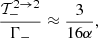 $$ \begin{aligned} \dfrac{\mathcal{T}_{-}^{2 \rightarrow 2}}{\Gamma _-} \approx \dfrac{3}{16\alpha }, \end{aligned} $$