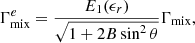 $$ \begin{aligned} \Gamma ^e_{\rm mix}=\dfrac{E_1(\epsilon _r)}{\sqrt{1 + 2B\sin ^2\theta }}\Gamma _{\rm mix}, \end{aligned} $$