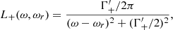 $$ \begin{aligned} L_{+}(\omega , \omega _r)= { {\Gamma ^\prime _{+}/2\pi } \over {(\omega - \omega _r)^2 + (\Gamma ^\prime _{+}/2)^2} }, \end{aligned} $$