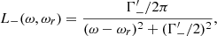 $$ \begin{aligned} L_{-}(\omega , \omega _r)= { {\Gamma ^\prime _{-}/2\pi } \over {(\omega - \omega _r)^2 + (\Gamma ^\prime _{-}/2)^2} }, \end{aligned} $$