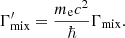 $$ \begin{aligned} \Gamma ^\prime _{\rm mix} = \dfrac{m_{\rm e}c^2}{\hbar }\Gamma _{\rm mix}. \end{aligned} $$