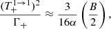 $$ \begin{aligned} \dfrac{(T^{1 \rightarrow 1}_+)^2}{\Gamma _+} \approx \dfrac{3}{16\alpha } \left(\dfrac{B}{2}\right), \end{aligned} $$