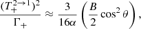 $$ \begin{aligned} \dfrac{(T^{2 \rightarrow 1}_+)^2}{\Gamma _+} \approx \dfrac{3}{16\alpha } \left(\dfrac{B}{2} \cos ^2\theta \right), \end{aligned} $$