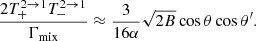 $$ \begin{aligned} \dfrac{2T^{2 \rightarrow 1}_+T^{2 \rightarrow 1}_-}{\Gamma _{\rm mix}} \approx \dfrac{3}{16\alpha } \sqrt{2B}\cos \theta \cos \theta ^\prime . \end{aligned} $$