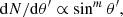 $$ \begin{aligned} \mathrm{d}N/\mathrm{d}\theta^\prime \propto \sin ^m \theta^\prime , \end{aligned} $$