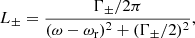 $$ \begin{aligned} L_{\pm }= {{\Gamma _{\pm }/2\pi } \over {(\omega - \omega _{\rm r})^2 +(\Gamma _{\pm }/2)^2}}, \end{aligned} $$
