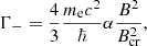 $$ \begin{aligned}&\Gamma _- = {4 \over 3} {{m_{\rm e}c^2} \over \hbar } \alpha {{B^2} \over {B_{\rm cr}^2}},\end{aligned} $$