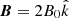 $ \boldsymbol{B}=2B_0 \hat k $