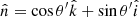 $$ \begin{aligned} \hat{n} = \cos \theta^\prime \hat{k} + \sin \theta^\prime \hat{i} \end{aligned} $$