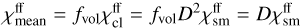 ${\chi_{\mathrm{mean}}}^{\mathrm{ff}} = {f_{\mathrm{vol}}} {\chi_{\mathrm{cl}}}^{\mathrm{ff}} = {f_{\mathrm{vol}}} {D}^2 {\chi_{\mathrm{sm}}}^{\mathrm{ff}} = {D} {\chi_{\mathrm{sm}}}^{\mathrm{ff}}$