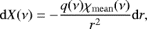 \begin{equation*}{\mathrm d} X(\nu) = - \frac{q(\nu) {\chi_{\mathrm{mean}}}(\nu)}{r^2} {\mathrm d} r, \end{equation*}