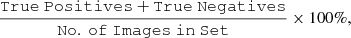 $$ \begin{aligned} \frac{\mathtt{True\ Positives }+ \mathtt{True\ Negatives }}{\mathtt{No.\ of\ Images\ in\ Set }} \times 100\%, \end{aligned} $$