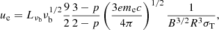$$ \begin{aligned} u_{\rm e} = L_{\nu _{\rm b}} \nu _{\rm b}^{1/2} \frac{9}{2} \frac{3-p}{2-p} \left( \frac{3 e m_{\rm e} c}{4 \pi } \right)^{1/2} \frac{1}{B^{3/2} R^3 \sigma _{\rm T}}, \end{aligned} $$