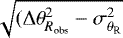 $\sqrt{(\Delta\theta_{R_{\textrm{obs}}}^{2}-\sigma_{\theta_{\textrm{R}}}^{2}}$